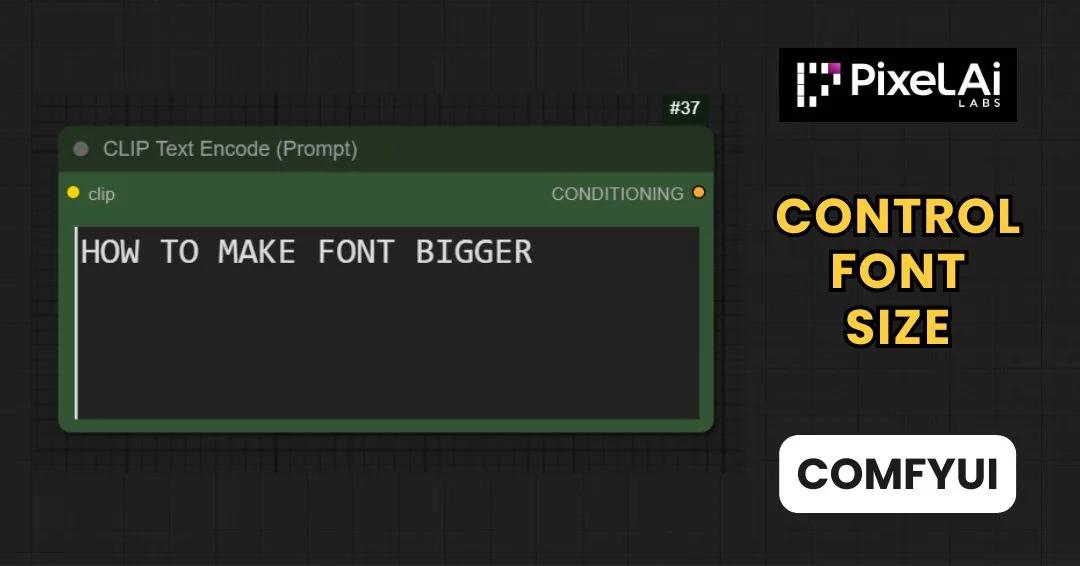 How to Make the Font Size Bigger in ComfyUI